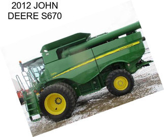 2012 JOHN DEERE S670