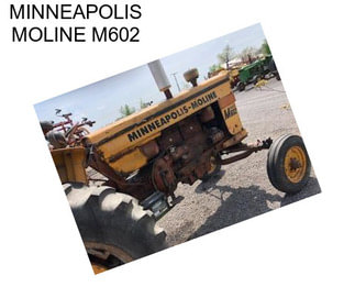 MINNEAPOLIS MOLINE M602