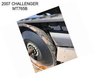 2007 CHALLENGER MT765B