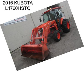 2016 KUBOTA L4760HSTC