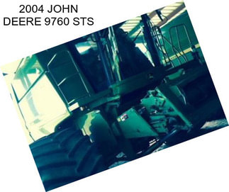 2004 JOHN DEERE 9760 STS