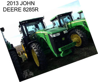 2013 JOHN DEERE 8285R