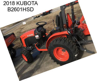 2018 KUBOTA B2601HSD