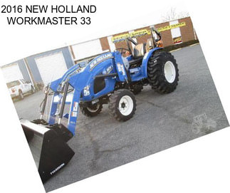 2016 NEW HOLLAND WORKMASTER 33