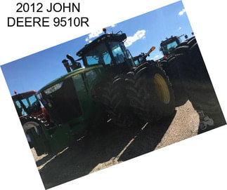 2012 JOHN DEERE 9510R