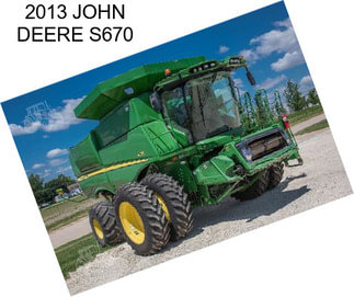 2013 JOHN DEERE S670