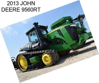 2013 JOHN DEERE 9560RT