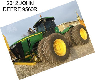 2012 JOHN DEERE 9560R