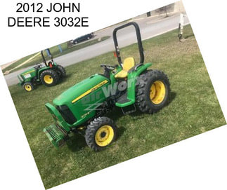 2012 JOHN DEERE 3032E