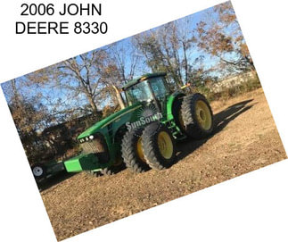 2006 JOHN DEERE 8330