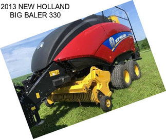 2013 NEW HOLLAND BIG BALER 330