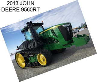 2013 JOHN DEERE 9560RT