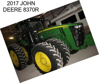 2017 JOHN DEERE 8370R