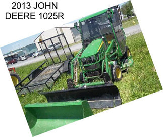 2013 JOHN DEERE 1025R