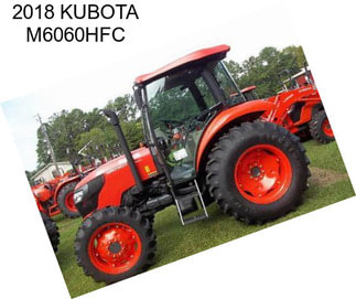 2018 KUBOTA M6060HFC