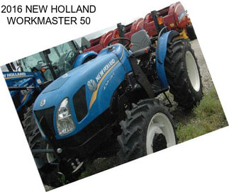 2016 NEW HOLLAND WORKMASTER 50