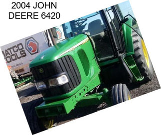 2004 JOHN DEERE 6420