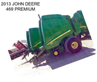 2013 JOHN DEERE 469 PREMIUM