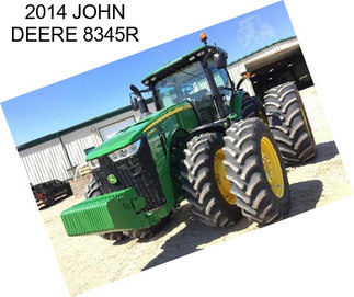 2014 JOHN DEERE 8345R