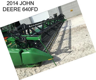 2014 JOHN DEERE 640FD