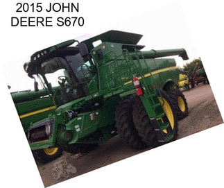 2015 JOHN DEERE S670