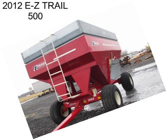 2012 E-Z TRAIL 500