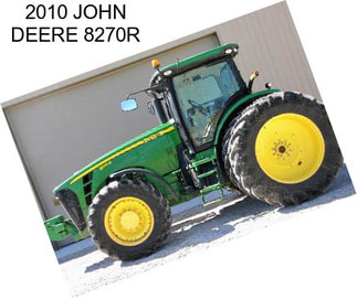 2010 JOHN DEERE 8270R