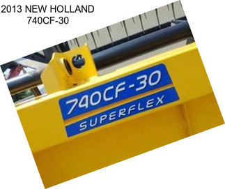 2013 NEW HOLLAND 740CF-30