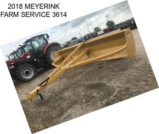 2018 MEYERINK FARM SERVICE 3614