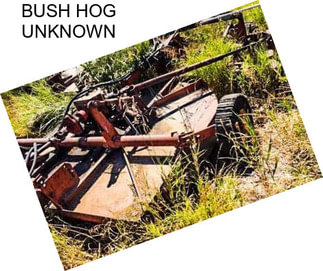 BUSH HOG UNKNOWN