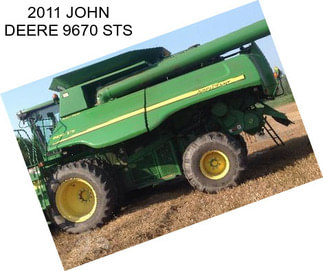 2011 JOHN DEERE 9670 STS