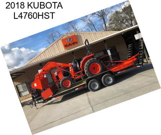 2018 KUBOTA L4760HST
