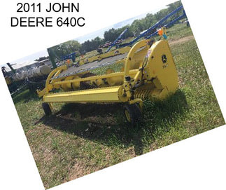 2011 JOHN DEERE 640C