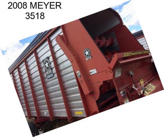 2008 MEYER 3518