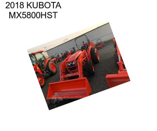 2018 KUBOTA MX5800HST