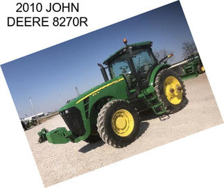 2010 JOHN DEERE 8270R