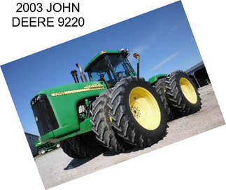 2003 JOHN DEERE 9220