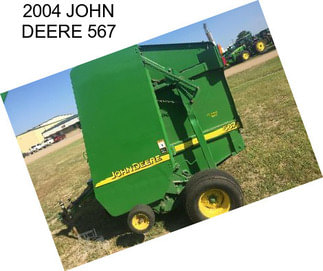 2004 JOHN DEERE 567