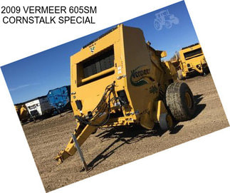 2009 VERMEER 605SM CORNSTALK SPECIAL