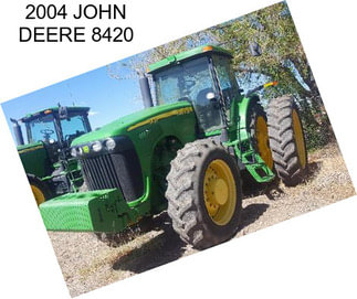2004 JOHN DEERE 8420