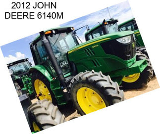 2012 JOHN DEERE 6140M