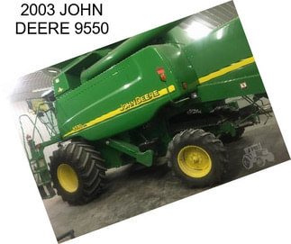 2003 JOHN DEERE 9550