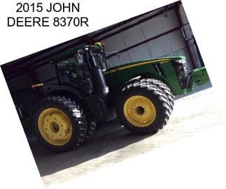 2015 JOHN DEERE 8370R