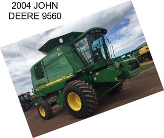 2004 JOHN DEERE 9560