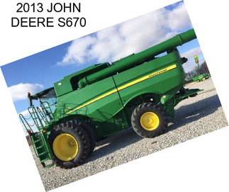 2013 JOHN DEERE S670