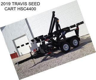 2019 TRAVIS SEED CART HSC4400