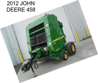 2012 JOHN DEERE 458