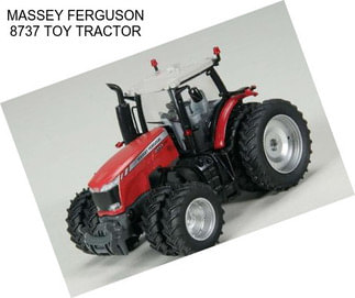 MASSEY FERGUSON 8737 TOY TRACTOR