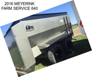 2016 MEYERINK FARM SERVICE 640