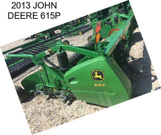 2013 JOHN DEERE 615P